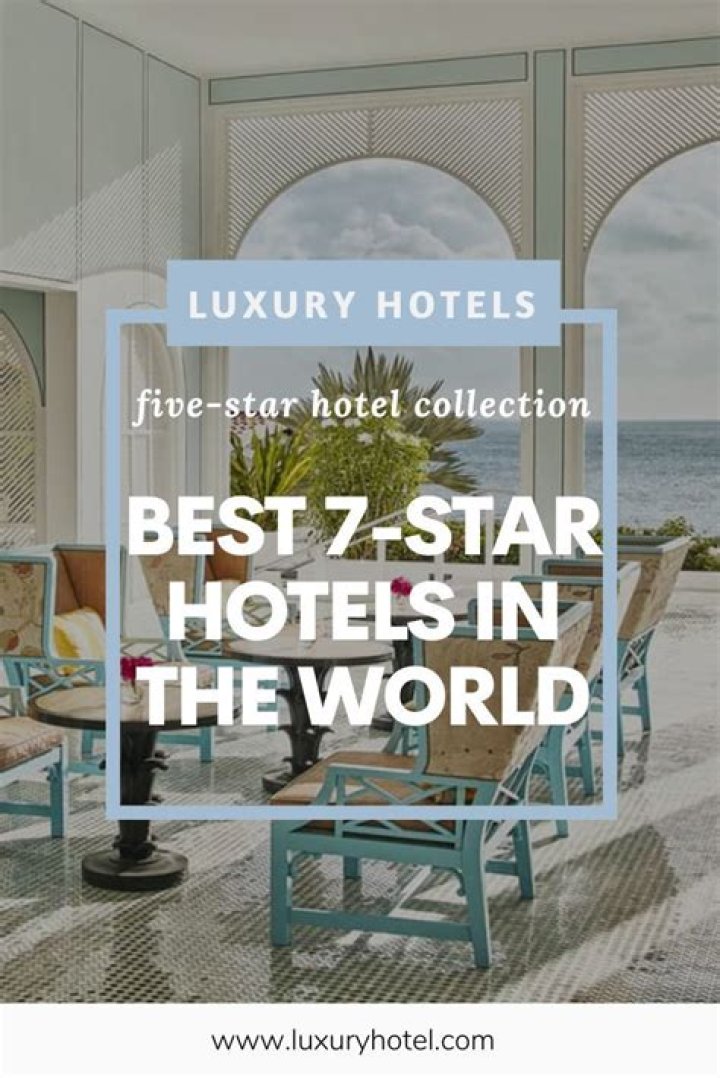 7 Star Hotels: The Ultimate Luxury Experience