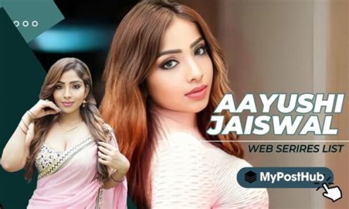 Aayushi Jaiswal Web Series: A Comprehensive Guide to Her Career and Impact
