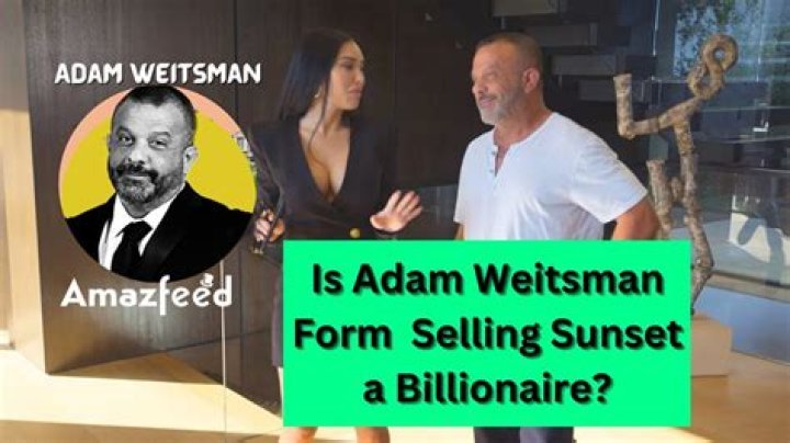 Is Adam Weitsman From Selling Sunset a Billionaire? Whats His Net Worth? |