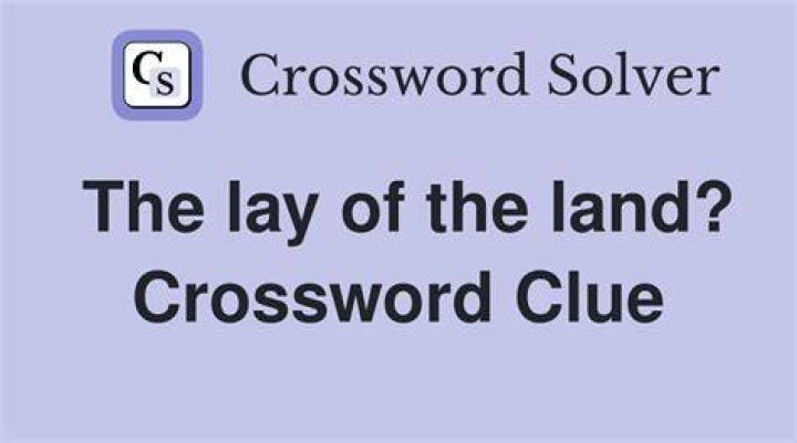 Lay of the land Crossword Clue ·